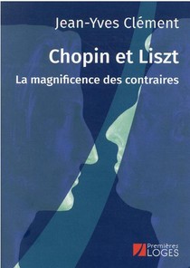 Chopin Et Liszt, La Magnificence Des Contraires 