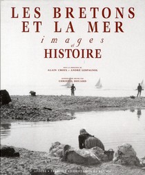 Les Bretons Et La Mer ; Images Et Histoire 
