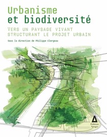Urbanisme Et Biodiversite : Vers Un Paysage Vivant Structurant Le Projet Urbain 