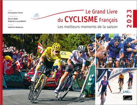 Le Grand Livre Du Cyclisme Francais : Les Meilleurs Moments De La Saison (edition 2023) 