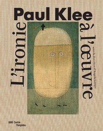 Paul Klee : L'ironie A L'oeuvre 