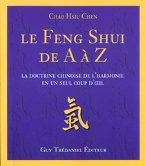 Le Feng Shui De A A Z - La Doctrine Chinoise De L'harmonie En Un Seul Coup D'oeil 