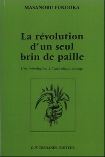 La Revolution D'un Seul Brin De Paille ; Une Introduction A L'agriculture Sauvage 