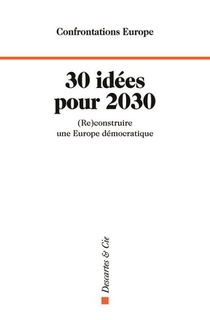 30 Idees Pour 2030 : (re)construire Une Europe Democratique 