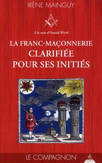 La Franc-maconnerie Clarifiee Pour Ses Inities 