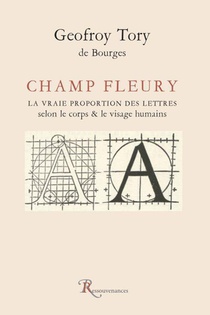 Champ Fleury : La Vraie Proportion Des Lettres Selon Le Corps & Le Visage Humains 