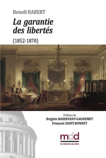 B. Habert, La Garantie Des Libertes : Prefaces De Brigitte Basdevant-gaudemet Et Francois Saint-bonnet 