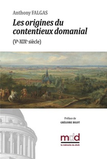 A. Falgas, Les Origines Du Contentieux Domanial : Preface De Gregoire Bigot 