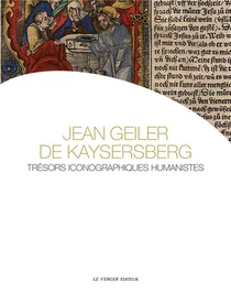 Jean Geiler De Kaysersberg ; Tresors Iconographiques Humanistes 