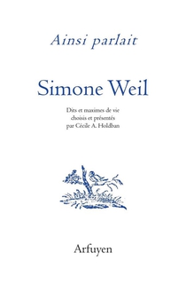 Ainsi Parlait Tome 43 : Simone Weil : Dits Et Maximes De Vie 