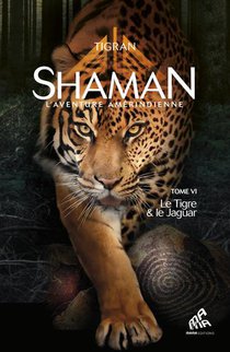 Shaman, L'aventure Amerindienne Tome 6 : Le Tigre & Le Jaguar 