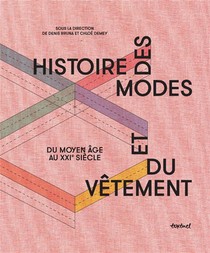 Histoire Des Modes Et Du Vetement ; Du Moyen Age Au Xxie Siecle 