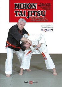 Nihon Tai Jitsu ; Initiation ; Techniques Fondamentales ; Manuel Conforme Au Programme Officiel Ffkarate Et Disciplines Associees 