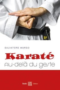Karate ; Au-dela Du Geste 