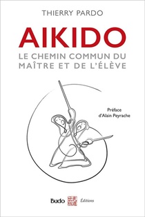 Aikido ; Le Chemin Commun Du Maitre Et De L'eleve 