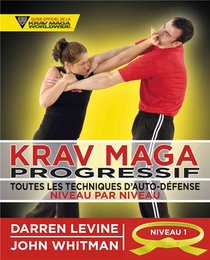 Krav Maga Progressif ; Toutes Les Techniques D'auto-defense Niveau 1 ; Ceinture Jaune 