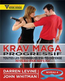 Krav Maga Progressif ; Toutes Les Techniques D'auto-defense Niveau 4 ; Ceinture Bleue 