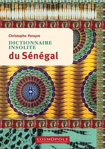 Dictionnaire Insolite Du Senegal (2e Edition) 