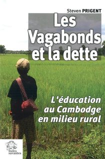 Les Vagabonds Et La Dette ; L'education Au Cambodge En Milieu Rural 