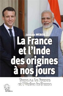La France Et L'inde Des Origines A Nos Jours Tome 4 : La France Et L'union Indienne 