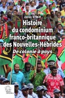 Histoire Du Condominium Franco-britannique Des Nouvelles-hebrides : De Colonie A Pays 