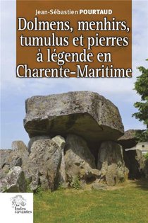 Dolmens, Menhirs, Tumulus Et Pierres A Legende En Charente-maritime 
