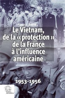 Le Vietnam, De La Protection De La France A L'influence Americaine : 1953-1956 