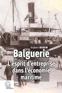 Balguerie : L'esprit D'entreprise Dans L'economie Maritime 