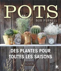 Pots ; Des Plantes Pour Toutes Les Saisons 