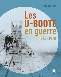 Les U-boote En Guerre : 1914-1918 