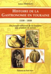 Histoire De La Gastronomie En Touraine 1530-1930 