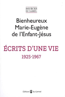 Ecrits D'une Vie (1925-1967) : Textes Presentes Par L'institut Notre Dame De Vie 