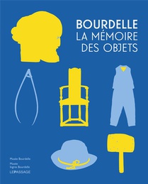 Bourdelle : La Memoire Des Objets 