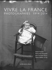 Vivre La France ; Photographies 1914-2014 