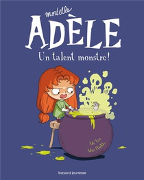 Mortelle Adele Tome 6 : Un Talent Monstre ! 