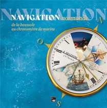 Navigation Normande : De La Boussole Au Chronometre De Marine 