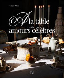 A La Table Des Amours Celebres 