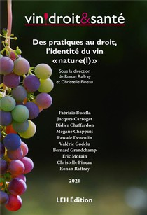 Vin, Droit & Sante 2021 - Des Pratiques Au Droit : L'identite Du Vin Naturel 