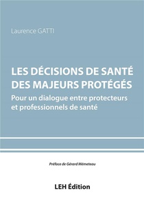 Les Decisions De Sante Des Majeurs Proteges - Pour Un Dialogue Entre Protecteurs Et Professionnels D 