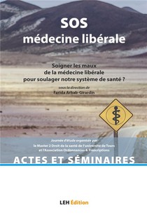 Sos Medecine Liberale : Soigner Les Maux De La Medecine Liberale Pour Soulager Notre Systeme De Sante 