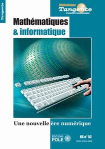 Bibliotheque Tangente Hors-serie N.52 : Mathematiques Et Informatique : Une Nouvelle Ere Numerique 