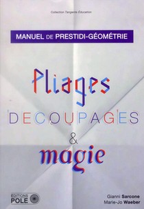 Pliage, Decoupages Et Magie ; Manuel De Prestidi-geometrie. 