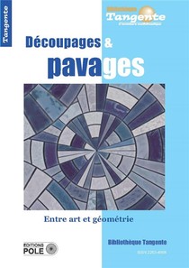 Bibliotheque Tangente Tome 64 : Decoupages Et Pavages : Entre Art Et Geometrie 