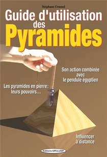 Guide D'utilisation Des Pyramides ; Le Pouvoir Des Pyramides En Pierre 