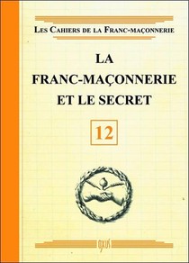 La Franc-maconnerie Et Le Secret T.12 