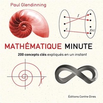 Mathematique Minute ; 200 Concepts Cles Expliques En Un Instant 