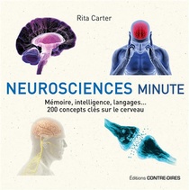 Neurosciences Minute ; Memoire, Intelligence, Langages... 200 Concepts Cles Sur Le Cerveau 