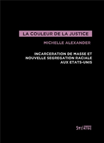 La Couleur De La Justice ; Incarceration De Masse Et Nouvelle Segregation Raciale Aux Etats-unis 