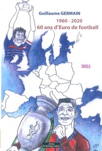 1960-2020 ; 60 Ans D'euro De Football 