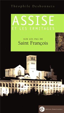 Guide D'assise Et Des Ermitages : Sur Les Pas De Saint-francois 